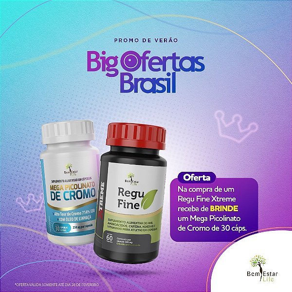 NA COMPRA REGU FINE XTREME 60 CAPS. BRINDE MEGA PICOLINATO DE CROMO 30 CAPS.